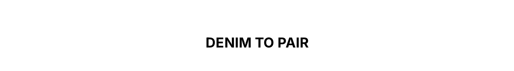Shop Denim to Pair