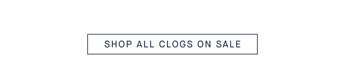 SHOP THE CLOG EVENT