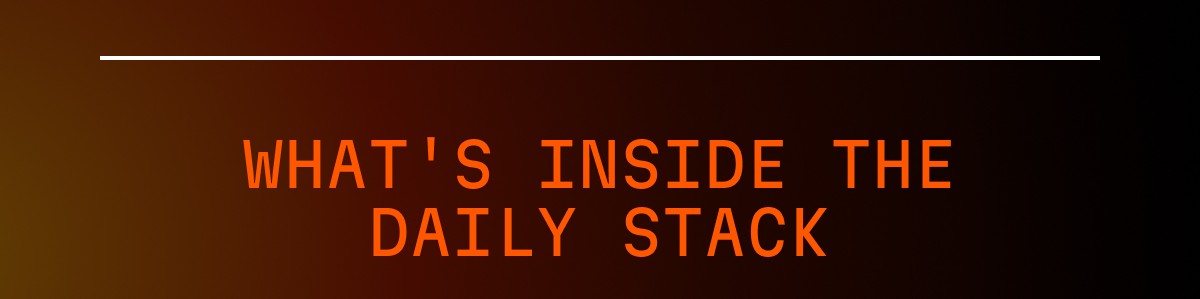 WHAT'S INSIDE THE DAILY STACK
