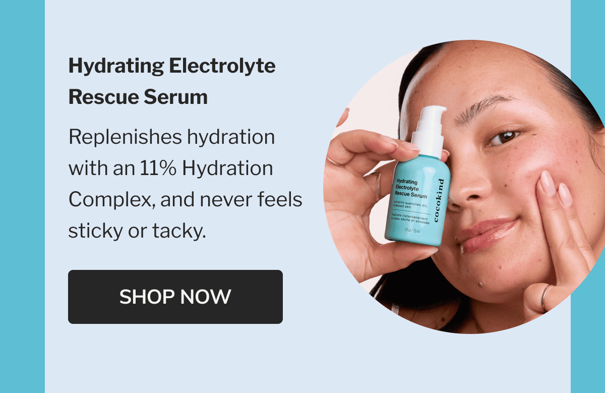     Hydrating Electrolyte Rescue Serum | Replenishes hydration with an 11% Hydration Complex, and never feels sticky or tacky. | SHOP NOW