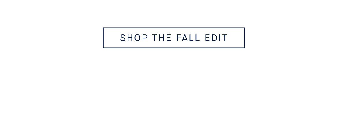 SHOP THE FALL EDIT