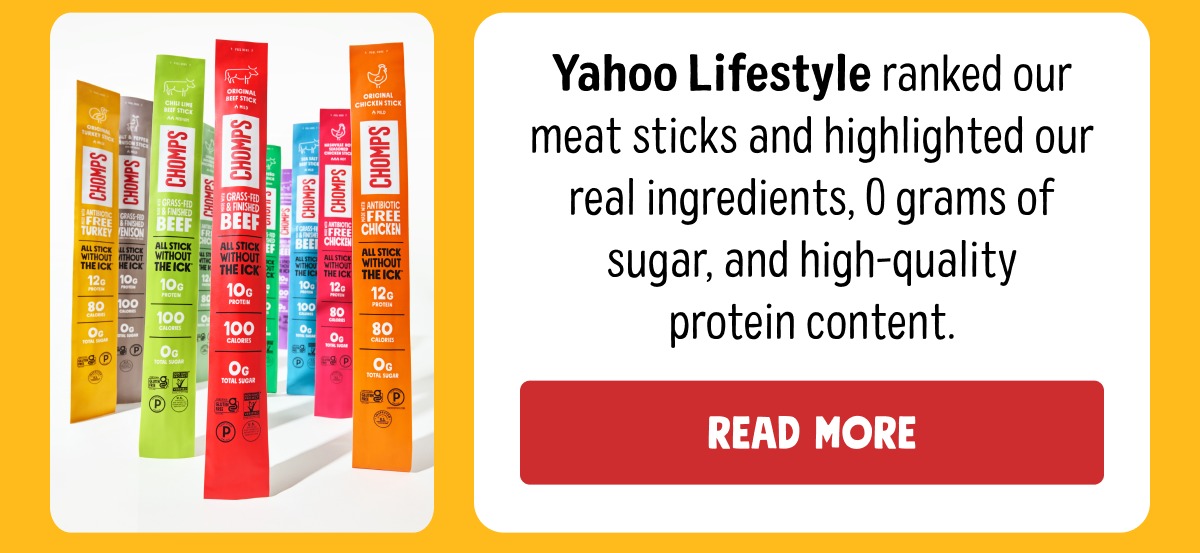 Yahoo Lifestyle ranked our meat sticks and highlighted our real ingredients, 0 grams of sugar, and high-quality protein content. Read More