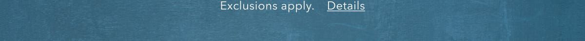 Exclusions apply. Details