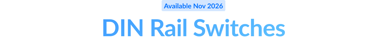 Available Nov 2026: DIN Rail Switches