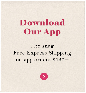 Download Our App...to snag access to special sales, pre-shops, pop-ups, and more!