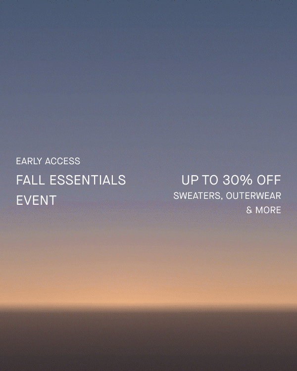 GIF | Early Access | Fall Essentials Event Up To 30% Off | Sweaters, Outerwear, & More