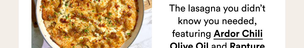 The lasagna you didn&rsquo;t know you needed, featuring Ardor Chili Olive Oil and Rapture Balsamic Vinegar.