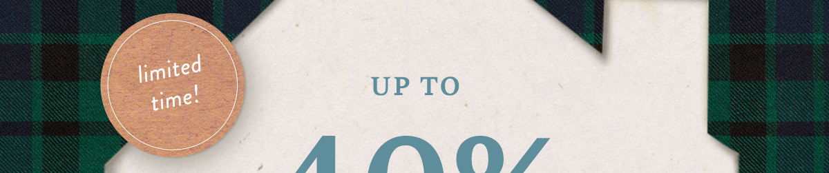 limited time! up to 40 off