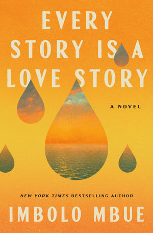 Book | Every Story Is a Love Story: A Novel By Imbolo Mbue.