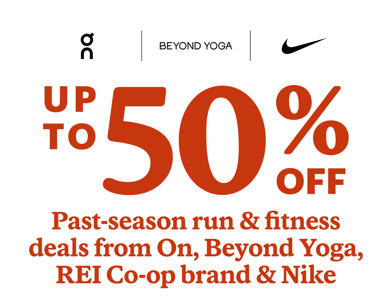 On Logo. Beyond Yoga Logo. Nike Logo. Up to 50% off Past-season run & fitness deals from On, Beyond Yoga, REI Co-op brand & Nike​