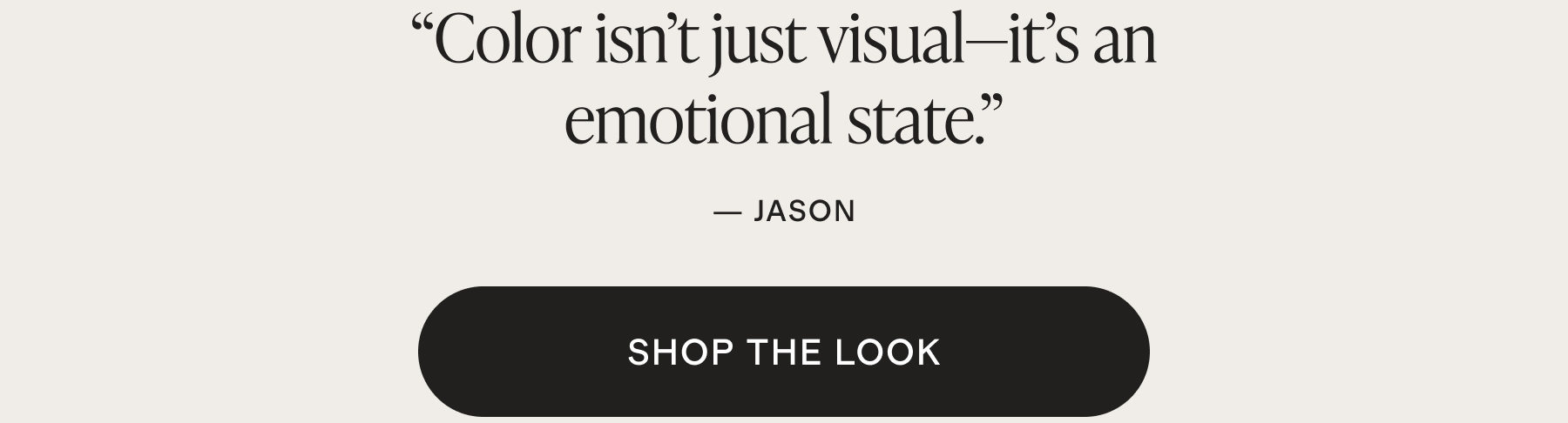 Color isn&rsquo;t just visual&mdash;it&rsquo;s an emotional state.