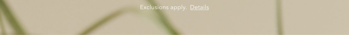 Exclusions apply. Details