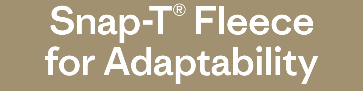 Snap-T&reg; Fleece for Adaptability