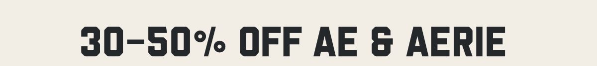 30-50% Off AE & Aerie