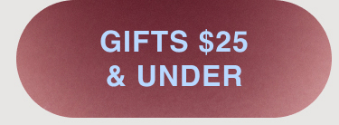 GIFTS $25 AND UNDER