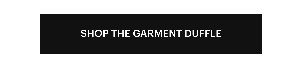 SHOP THE GARMENT DUFFLE