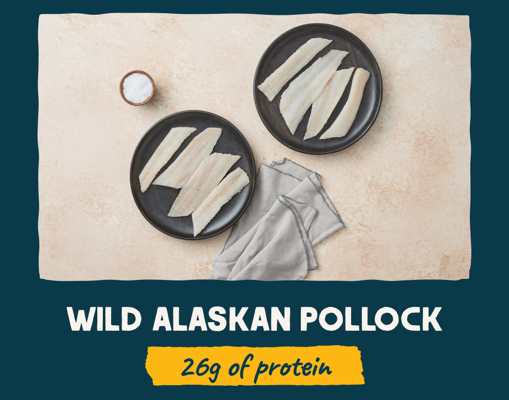 Wild Alaskan Pollock with 26 grams of protein