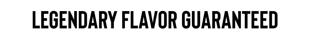 LEGENDARY FLAVOR