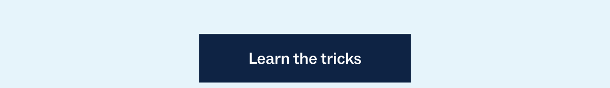 Learn the tricks