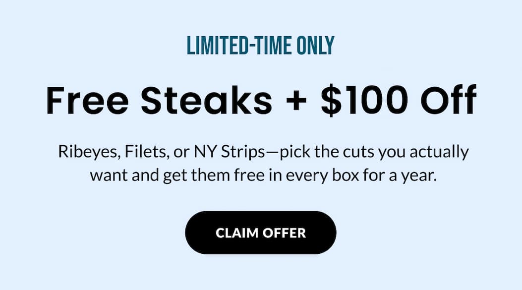 Limited-Time Only | Free Steaks + $100 Off | CLAIM OFFER