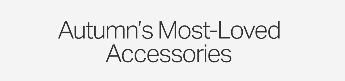 Autumn's Most-Loved Accessories