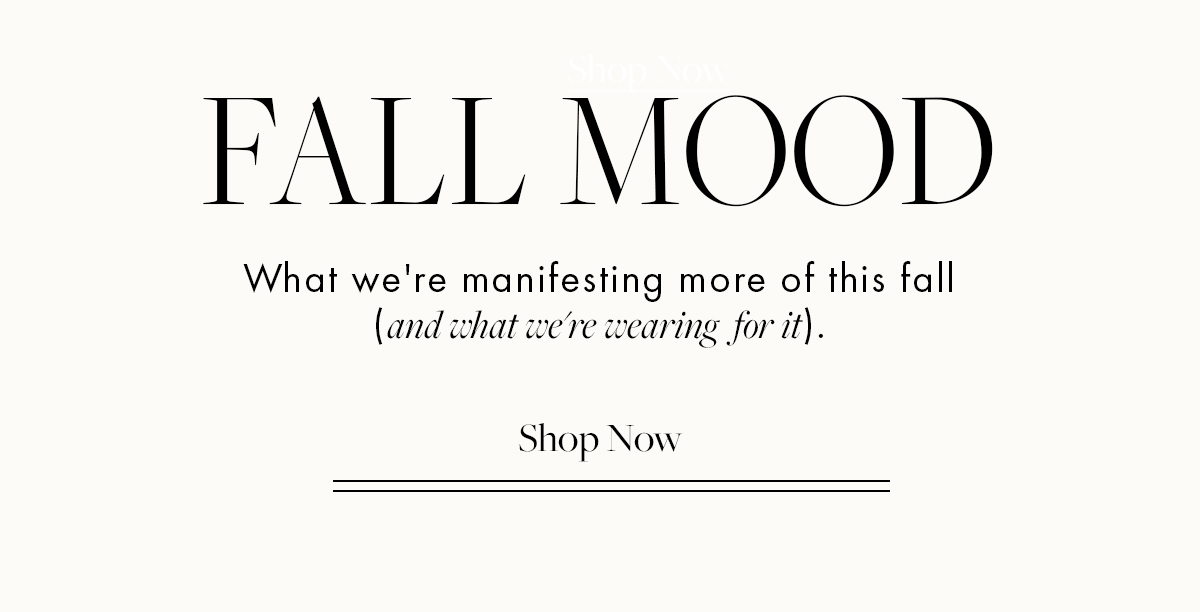 Fall Mood. Shop Now.
