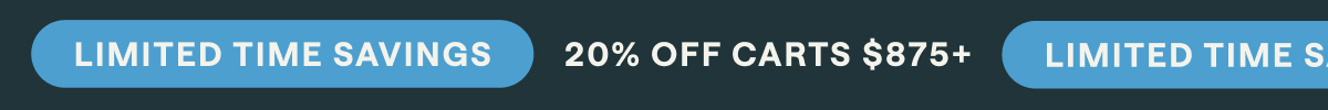 Limited TIme Savings | 20% Off Carts $875+