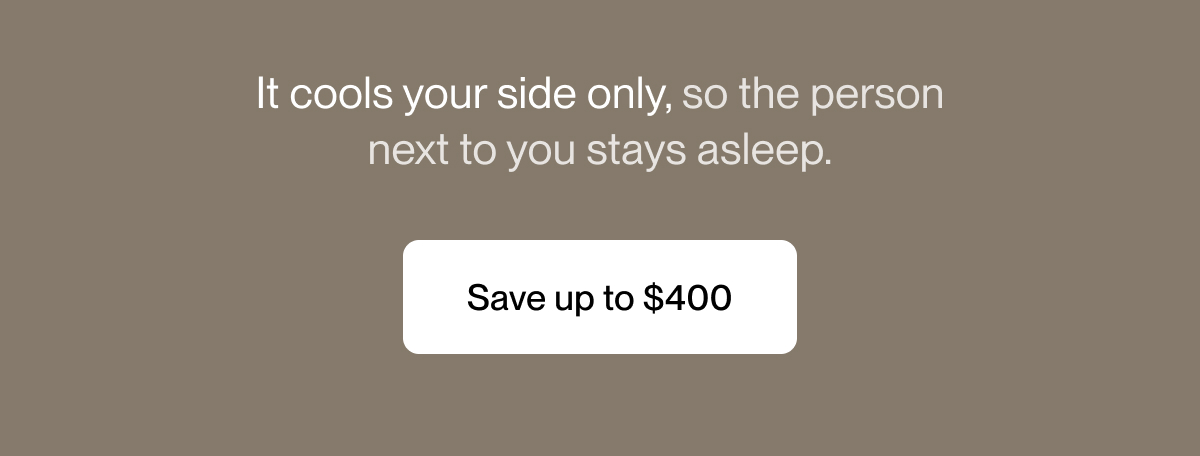 It cools your side only, so the person  next to you stays asleep.