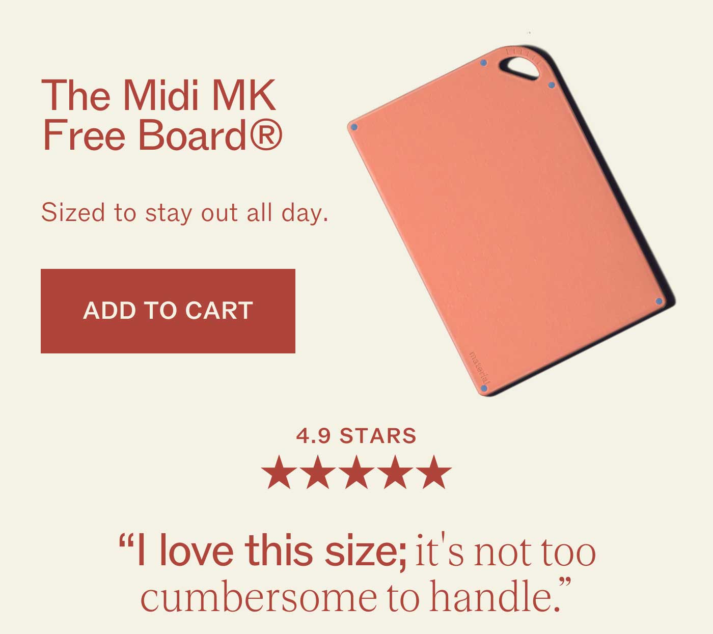 The Midi MK Free Board&reg; Sized to stay out all day. ADD TO CART
