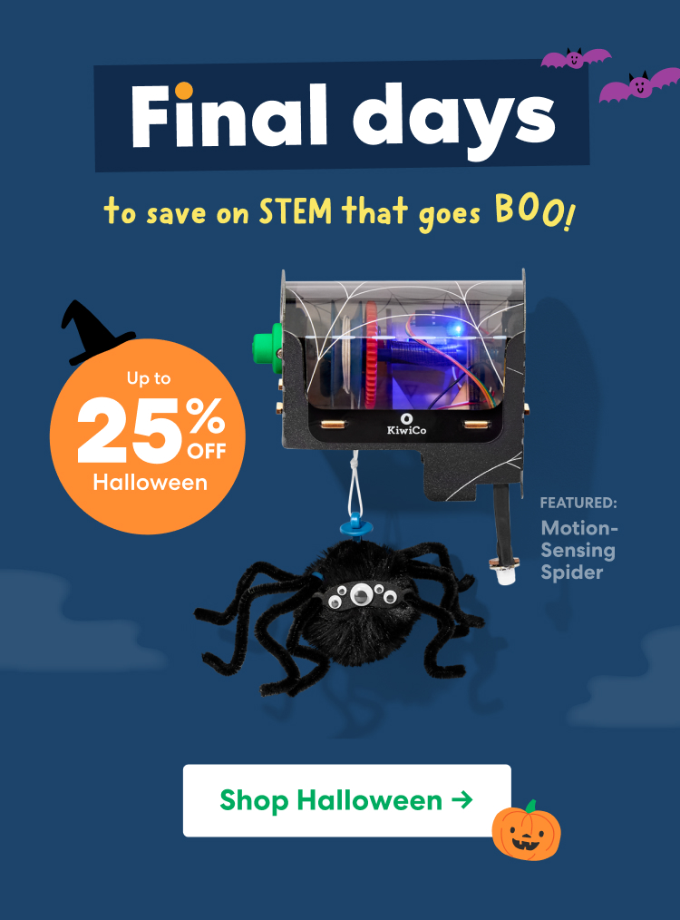 Final Days to save on STEM that goes boo! Save up to 25% off Halloween. Click to shop.