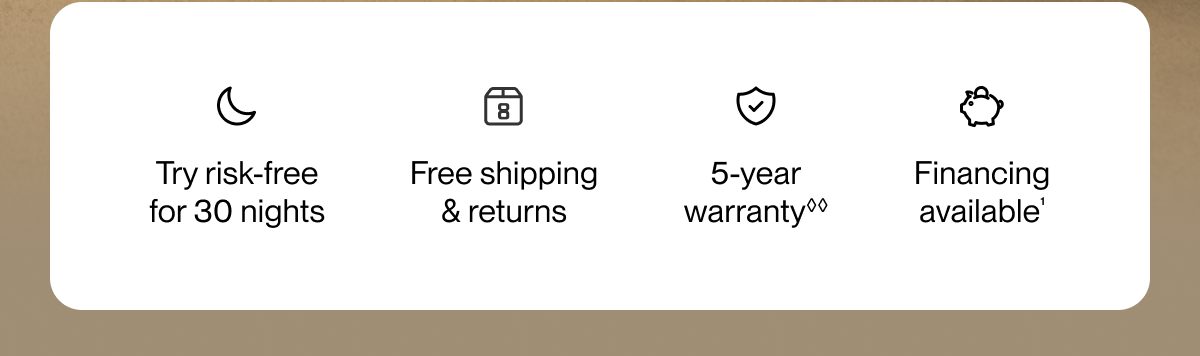 Try risk-free for 30 nights | Free shipping & returns | 5-year warranty**