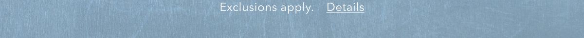 Exclusions apply. Details