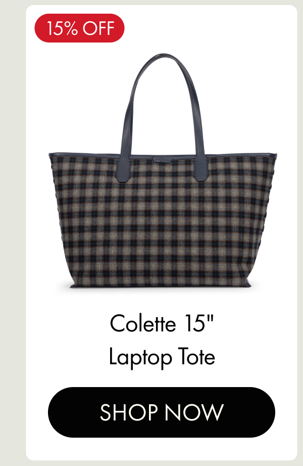 15% OFF | Colette 15" Laptop Tote | SHOP NOW