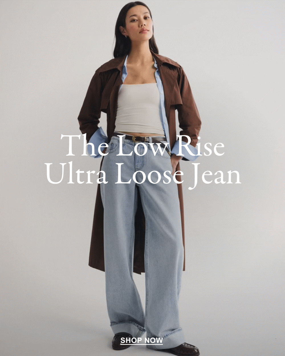 The Low Rise Ultra Loose Jean. SHOP NOW>