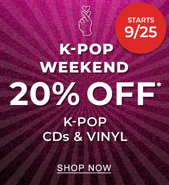 STARTS TOMORROW K-Pop Weekend 20% Off* K-Pop CDs & Vinyl | SHOP NOW