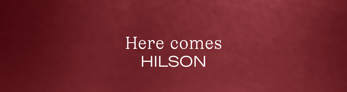 Here comes Hilson