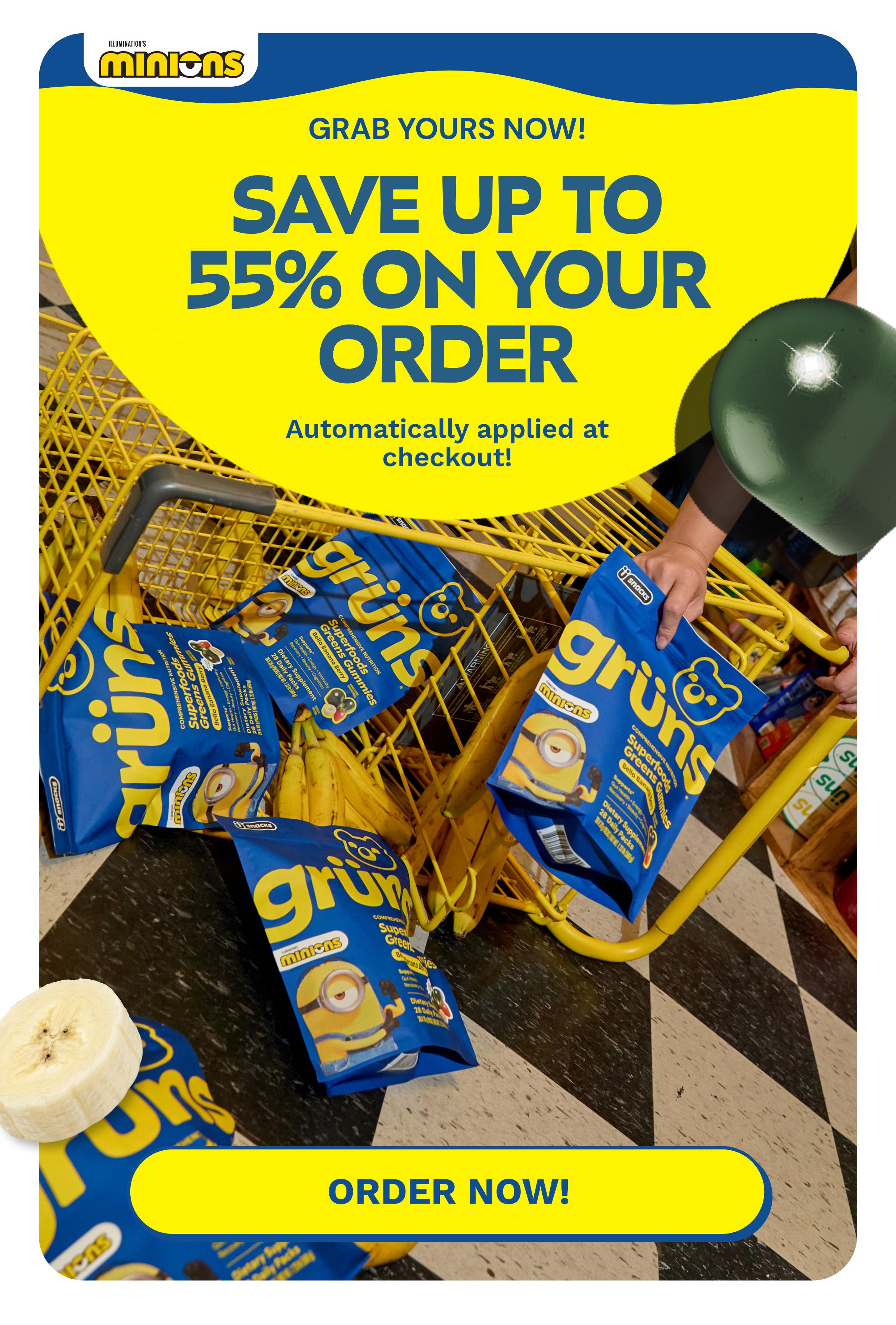 Grab Yours Now! Save up to 55% on Your Order. Automatically Applied at Checkout! Button: Order Now!