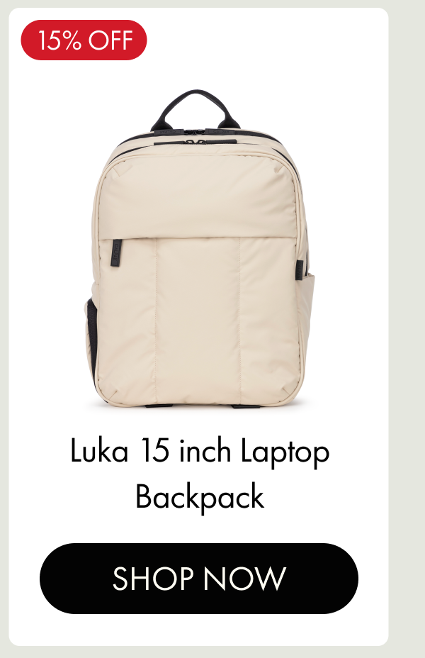Luka 15 inch laptop backpack | 15% off | SHOP NOW