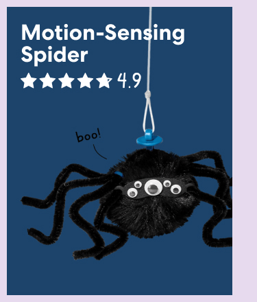 Motion-Sensing Spider, rated 4.9 out of 5 stars. Engineer a spooky spider prank that&rsquo;s so fun, it&rsquo;s scary!