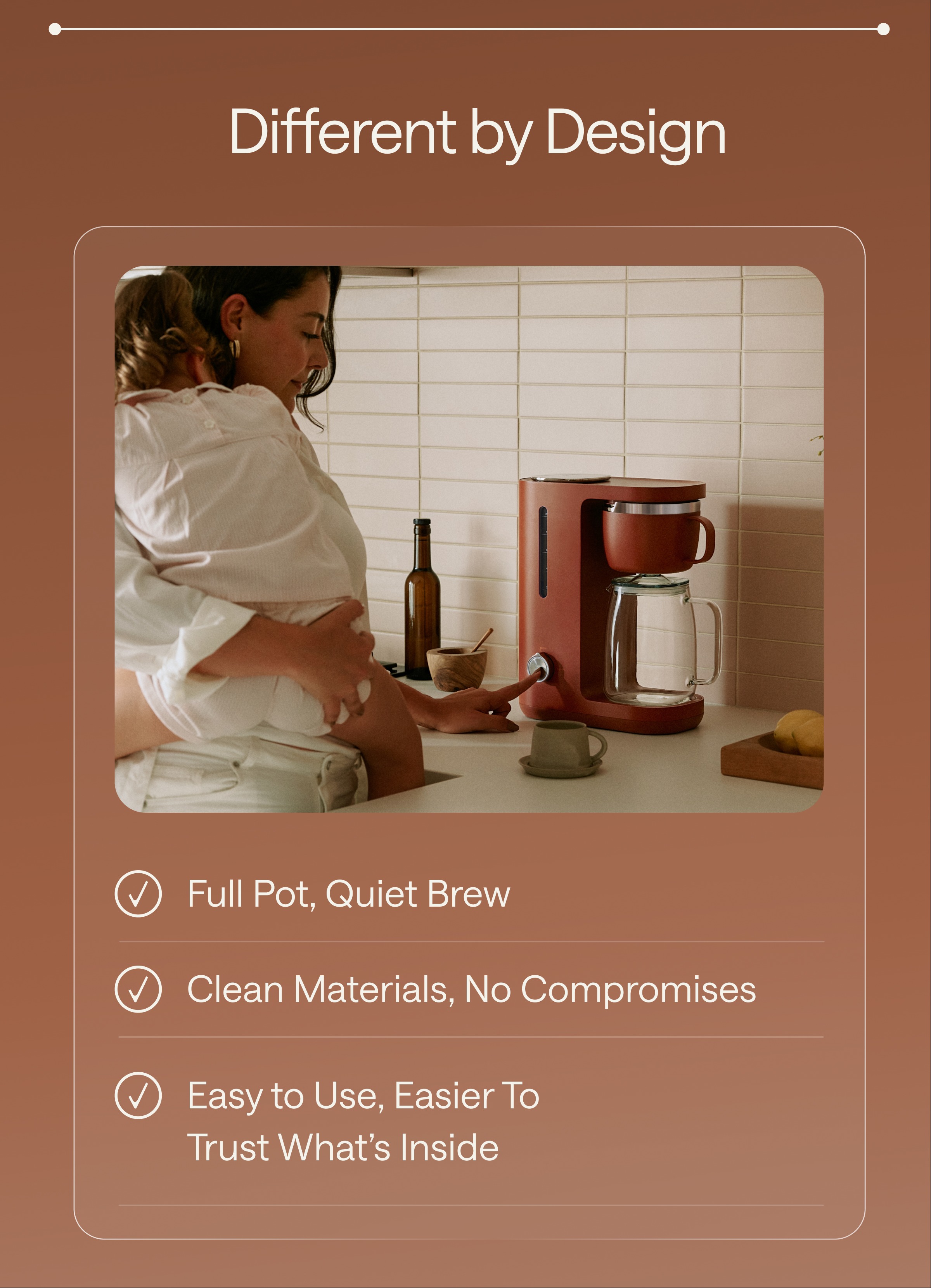 What They're Saying  ★★★★★ GOOD HOUSEKEEPING [[Shop Now &rarr;]]  ★★★★★ HOUSE & GARDEN [[Shop Now &rarr;]]  Different by Design  ✓ Full Pot, Quiet Brew ✓ Clean Materials, No Compromises ✓ Easy to Use, Easier To Trust What's Inside