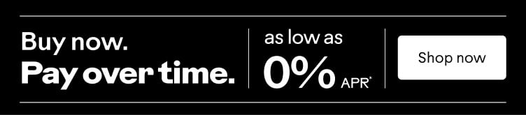 As low as 0% APR**. Buy now, pay over time. Shop now.