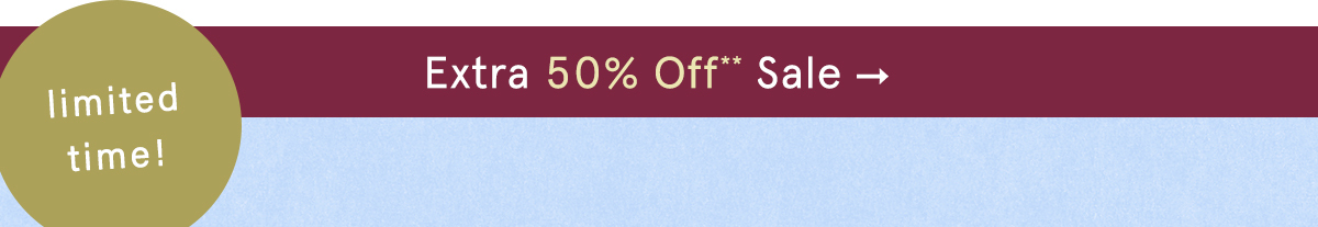 limited time! extra 50% off sale