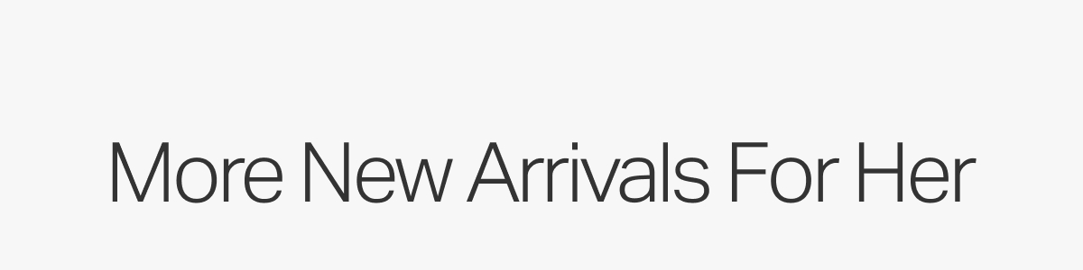 More New Arrivals For Her