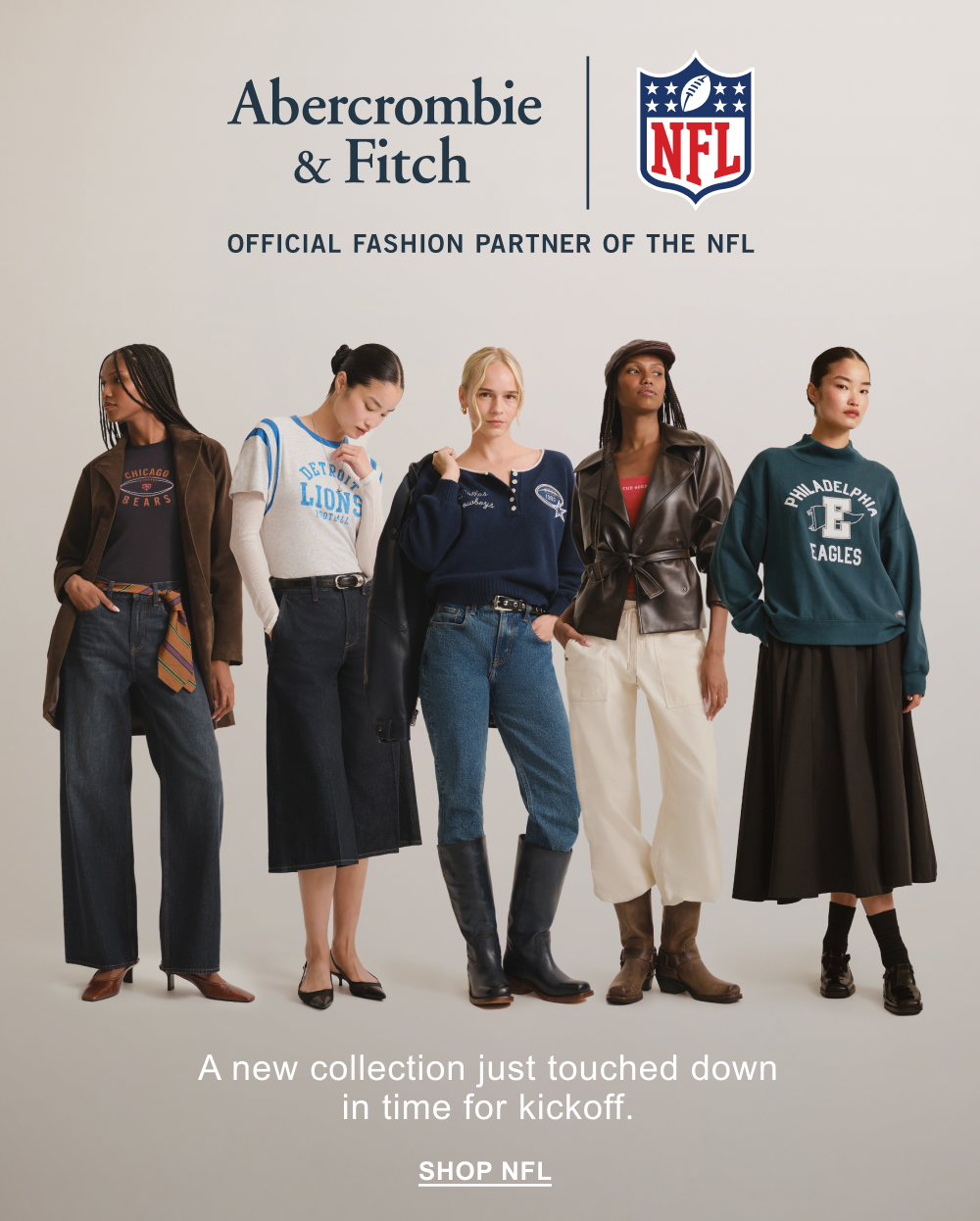 Abercrombie & Fitch | NFL Official Fashion Partner of the NFL A new collection just touched down in time for kickoff. SHOP NOW>