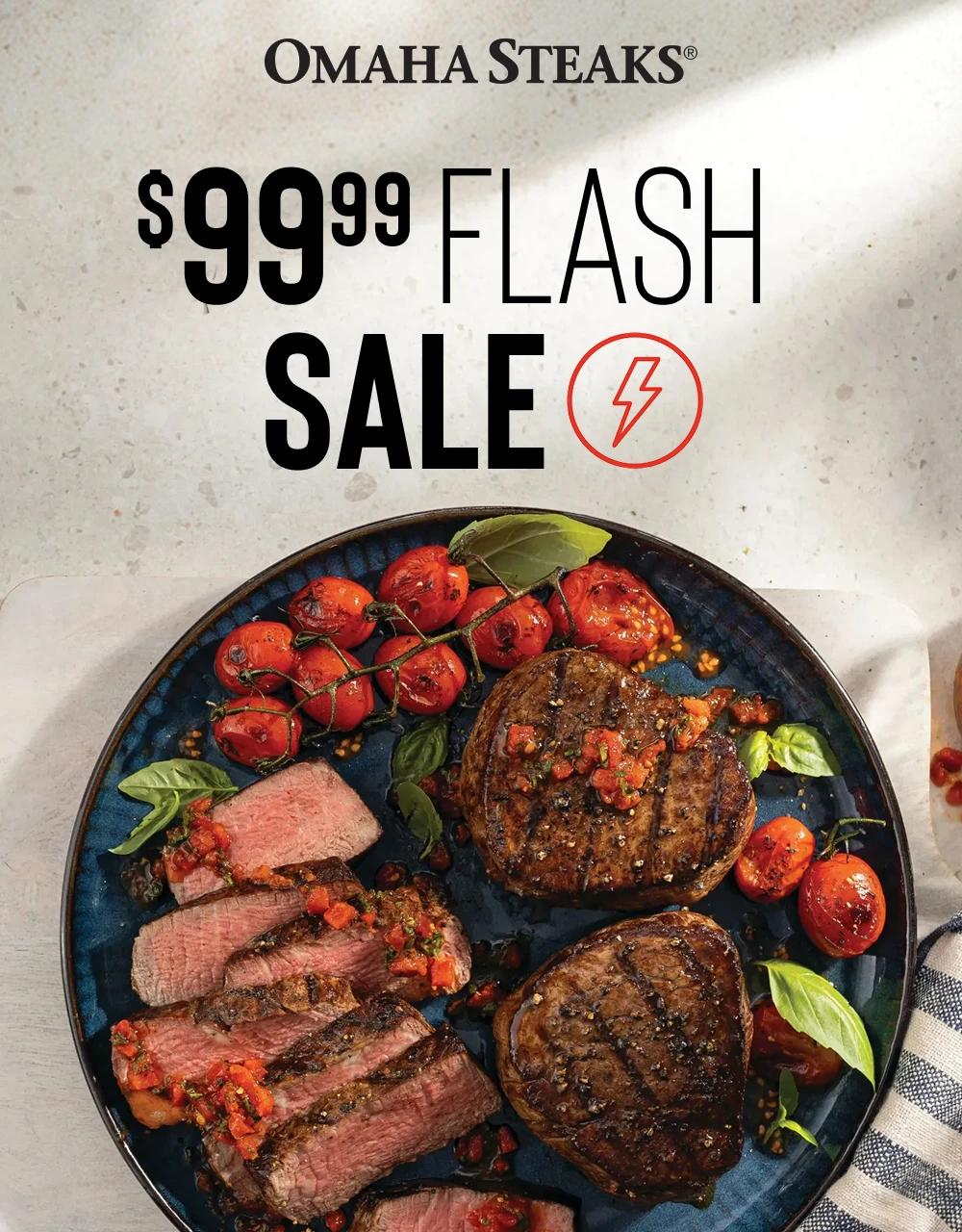 OMAHA STEAKS&reg;

$99.99 FLASH SALE