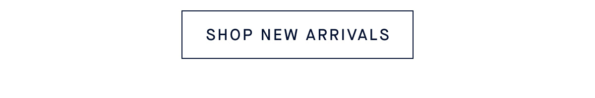 SHOP NEW ARRIVALS