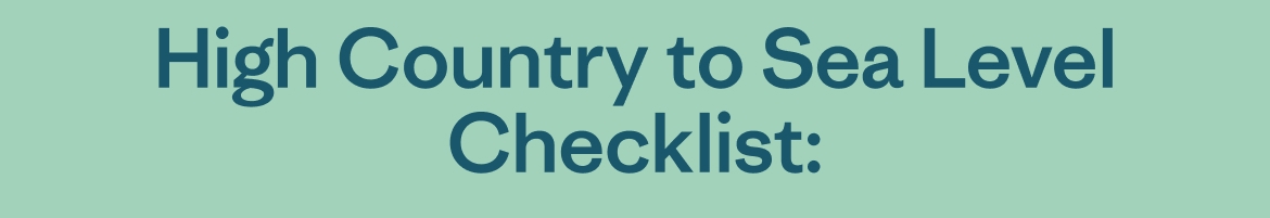 High Country to Sea Level Checklist