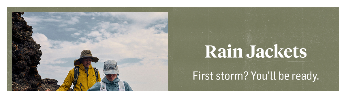 Rain Jackets: first storm? You'll be ready.