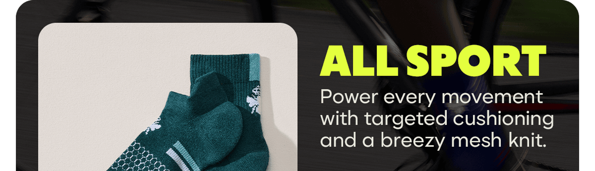 ALL SPORT. Power every movement with targeted cushioning and a breezy mesh knit.