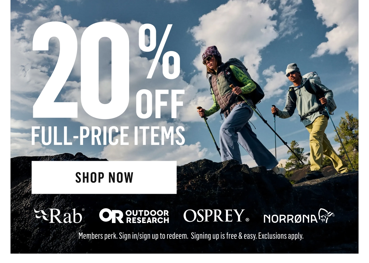 20% off full-price items. Shop now. Rab, Outdoor Research, Osprey, Norrona. Members perk